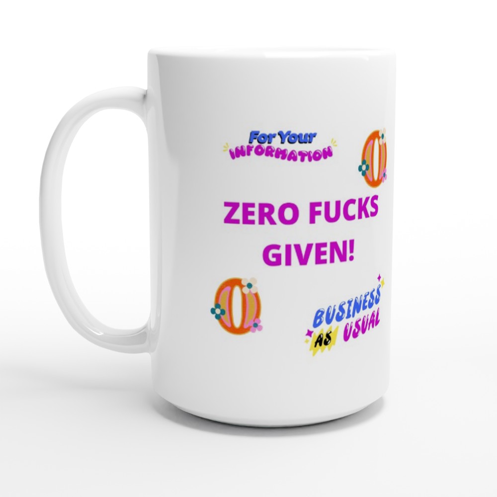 Zero Fu(ks Given White 15oz Ceramic Mug